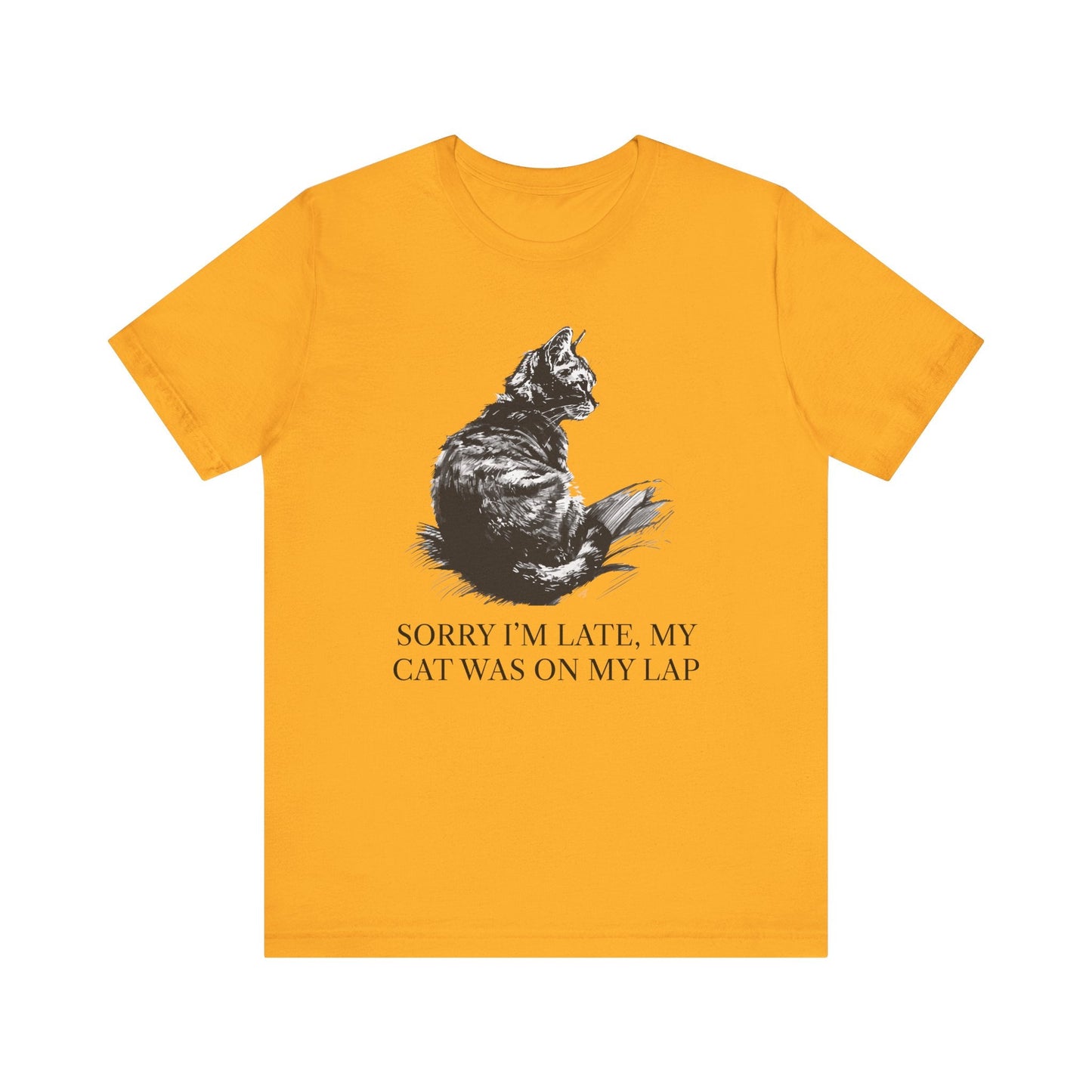 Sorry I’m Late, My Cat Was On My Lap T-Shirt