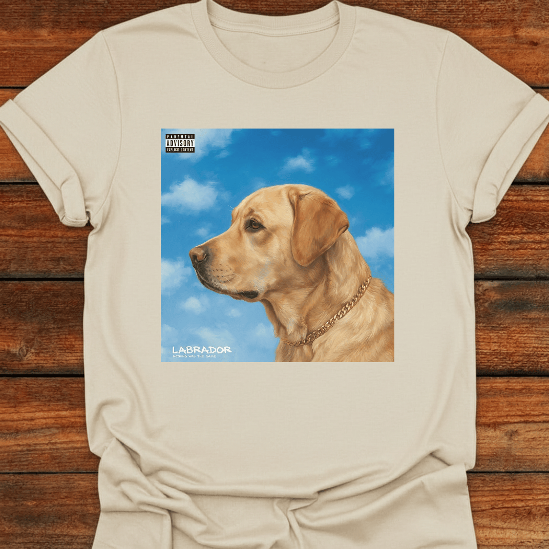 Labrador Nothing Was The Same T-Shirt