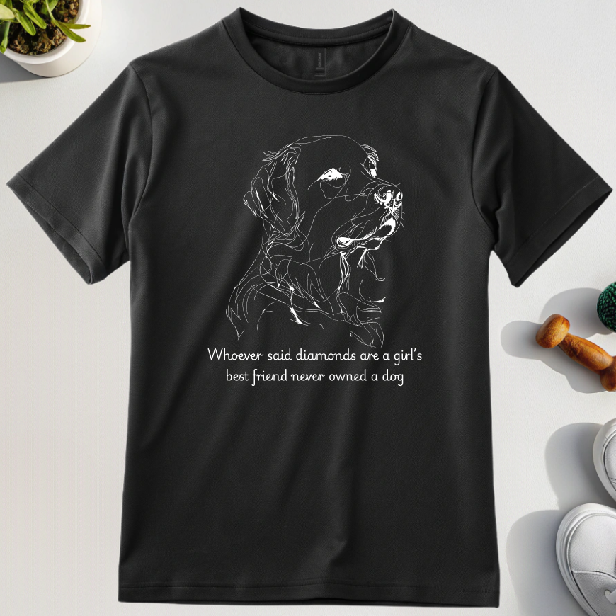 Whoever Said Diamonds Are A Girl’s Best Friend Never Owned A Dog T-Shirt