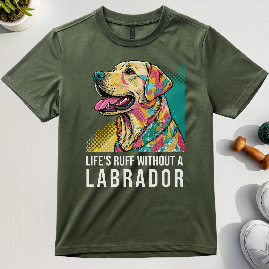 Life's Ruff Without A Labrador T-Shirt