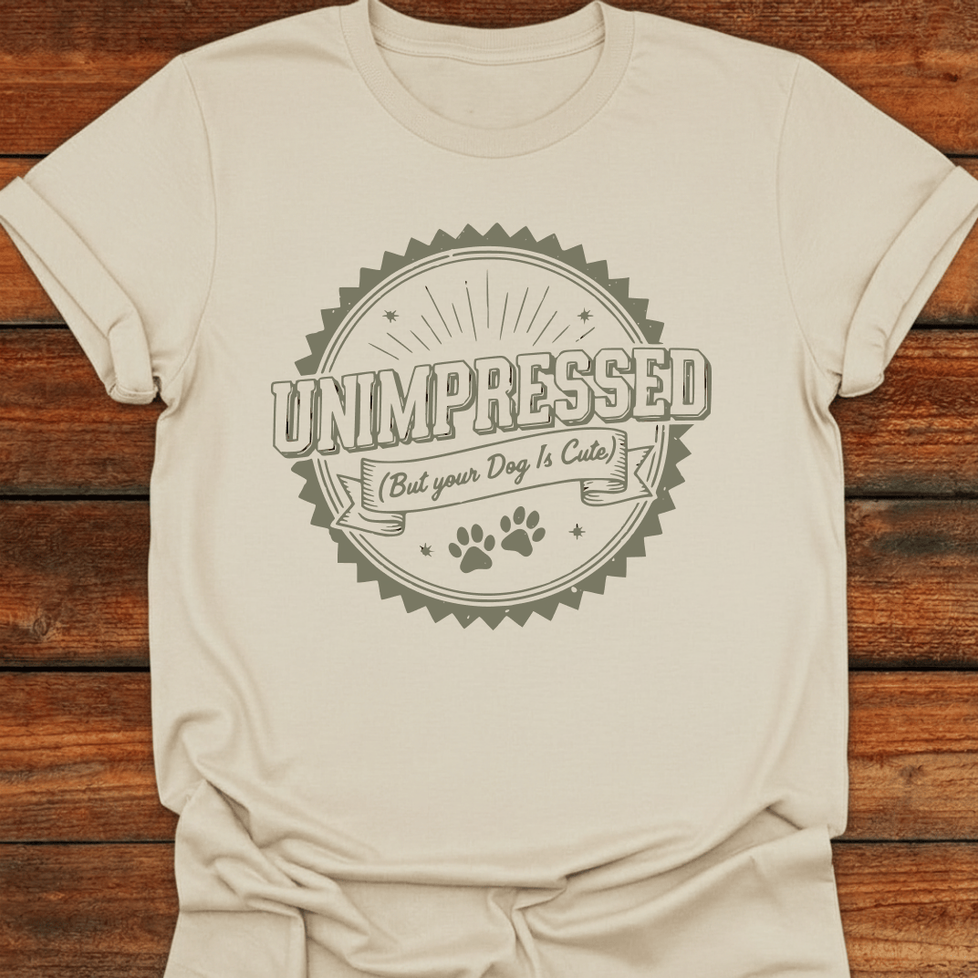 Unimpressed But Your Dog Is Cute T-Shirt