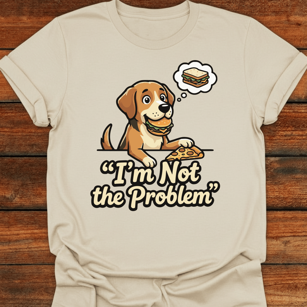 I'm Not The Problem T-Shirt