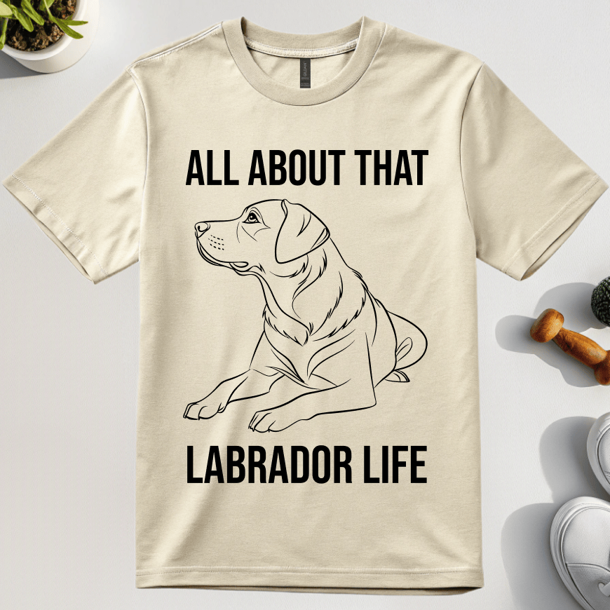 All About That Labrador Life T-Shirt