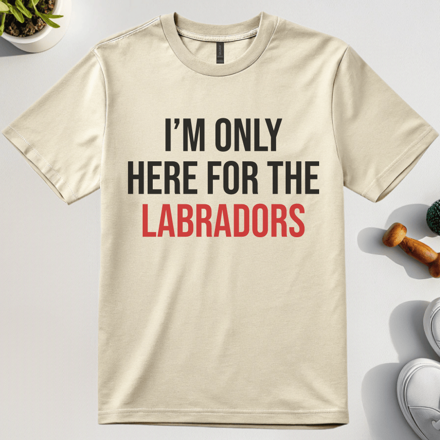 I'm Only Here For The Labradors T-Shirt