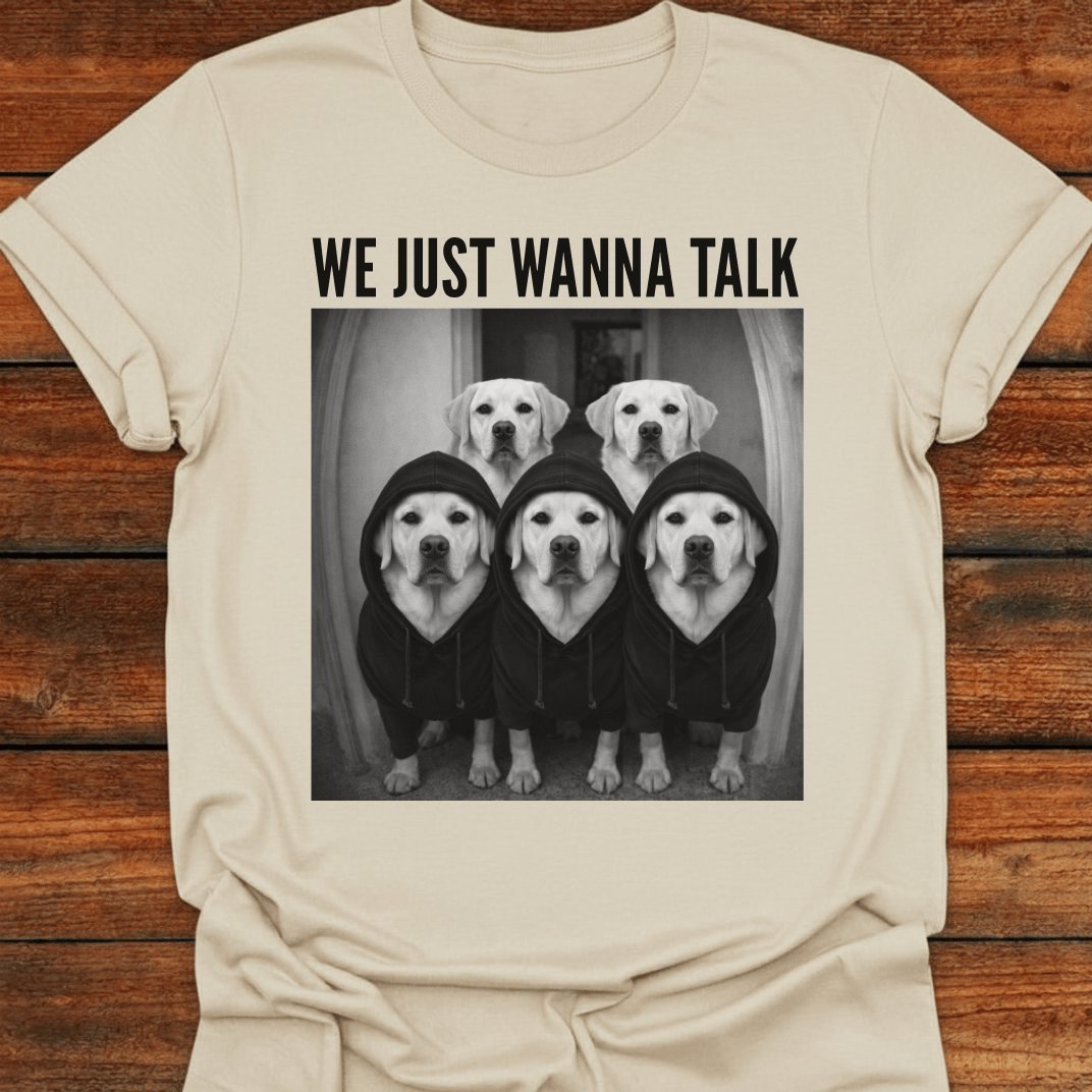 Labs Just Wanna Talk T-shirt