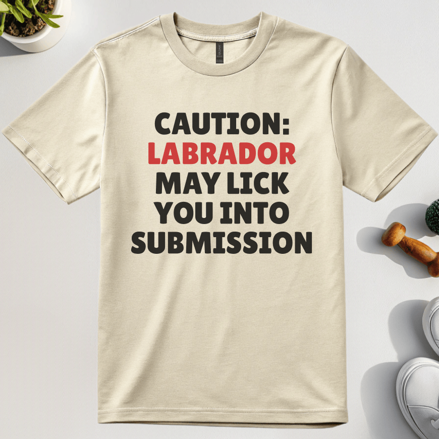 Caution Labrador May Lick You Into Submission T-Shirt