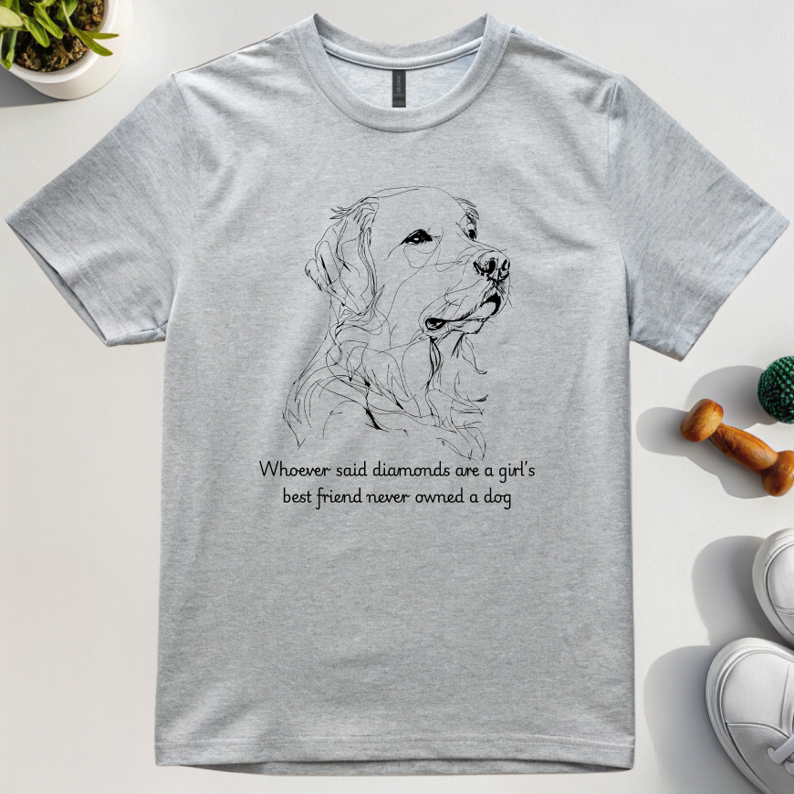 Whoever Said Diamonds Are A Girl’s Best Friend Never Owned A Dog T-Shirt
