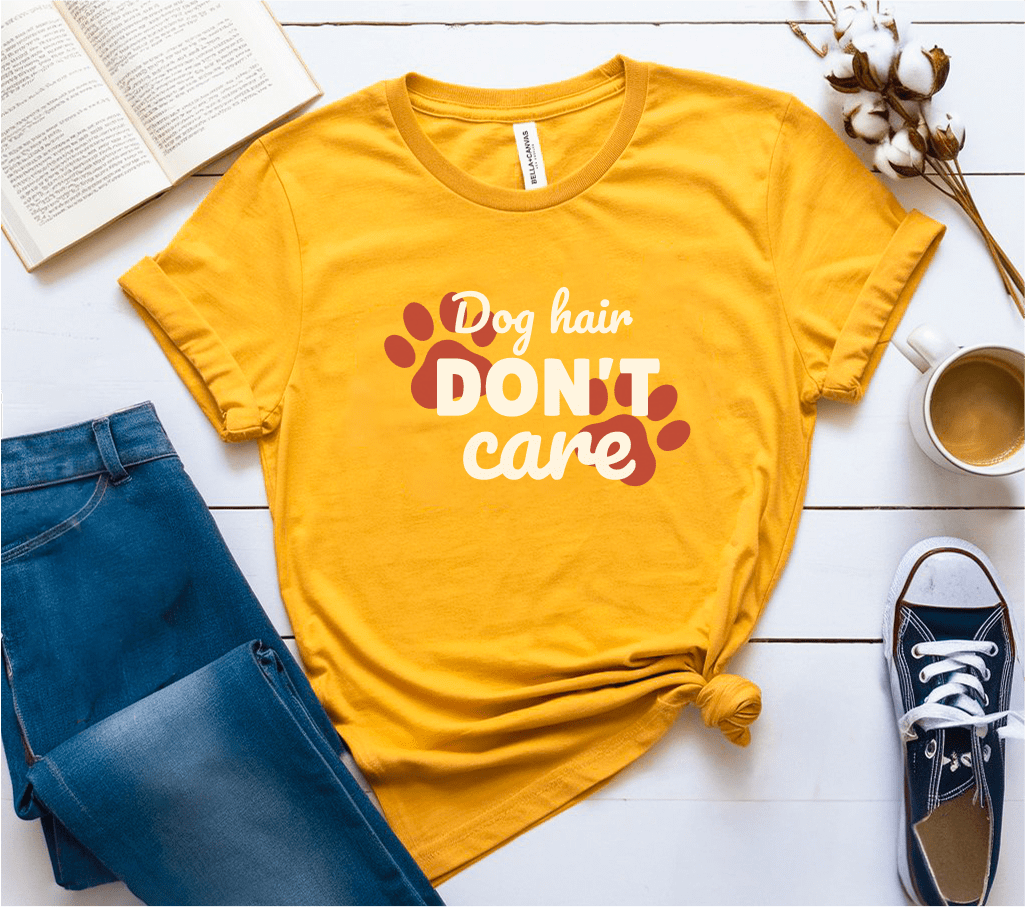 Dog Hair Don't Care T-Shirt
