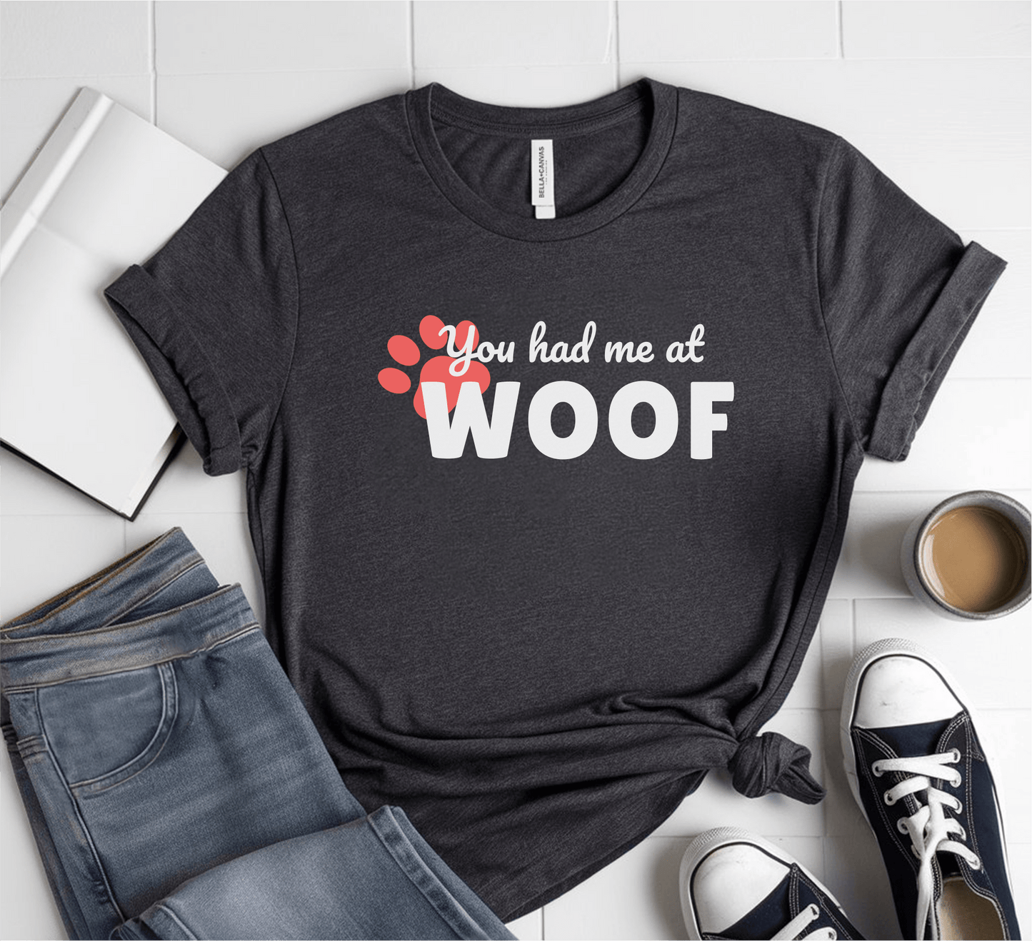 You Had Me At Woof T-Shirt