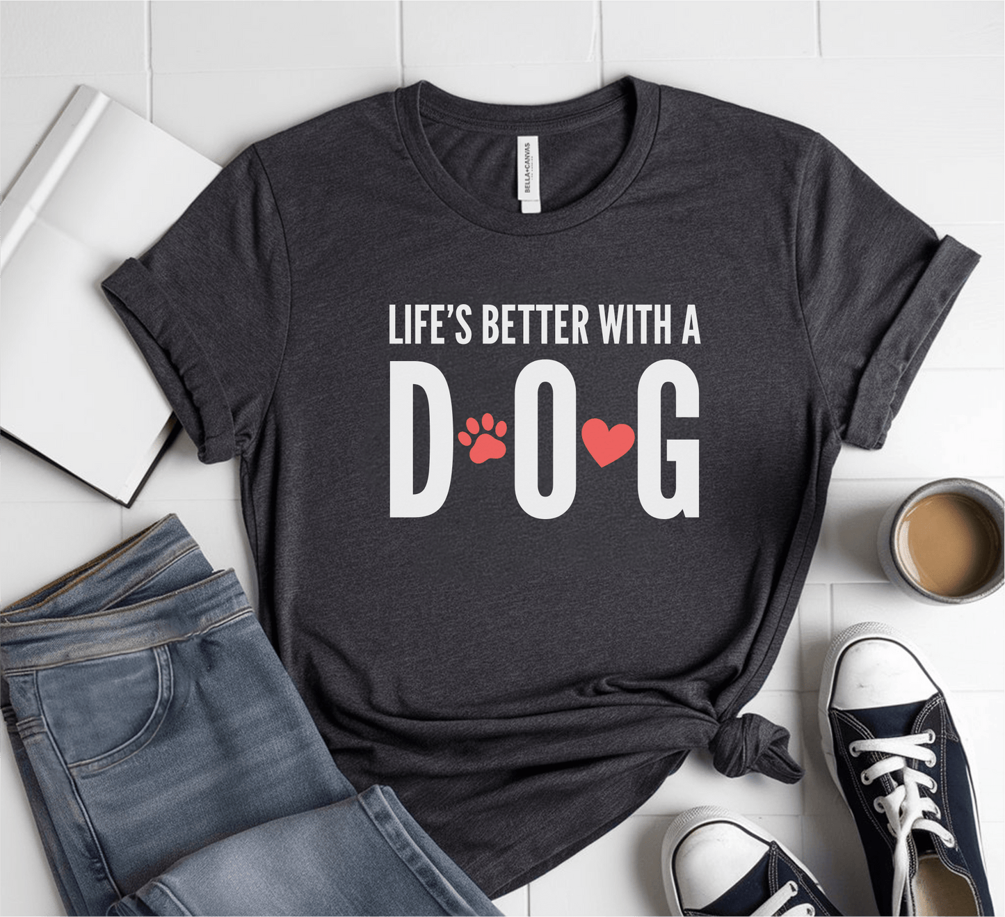 Life's Better With A Dog T-Shirt