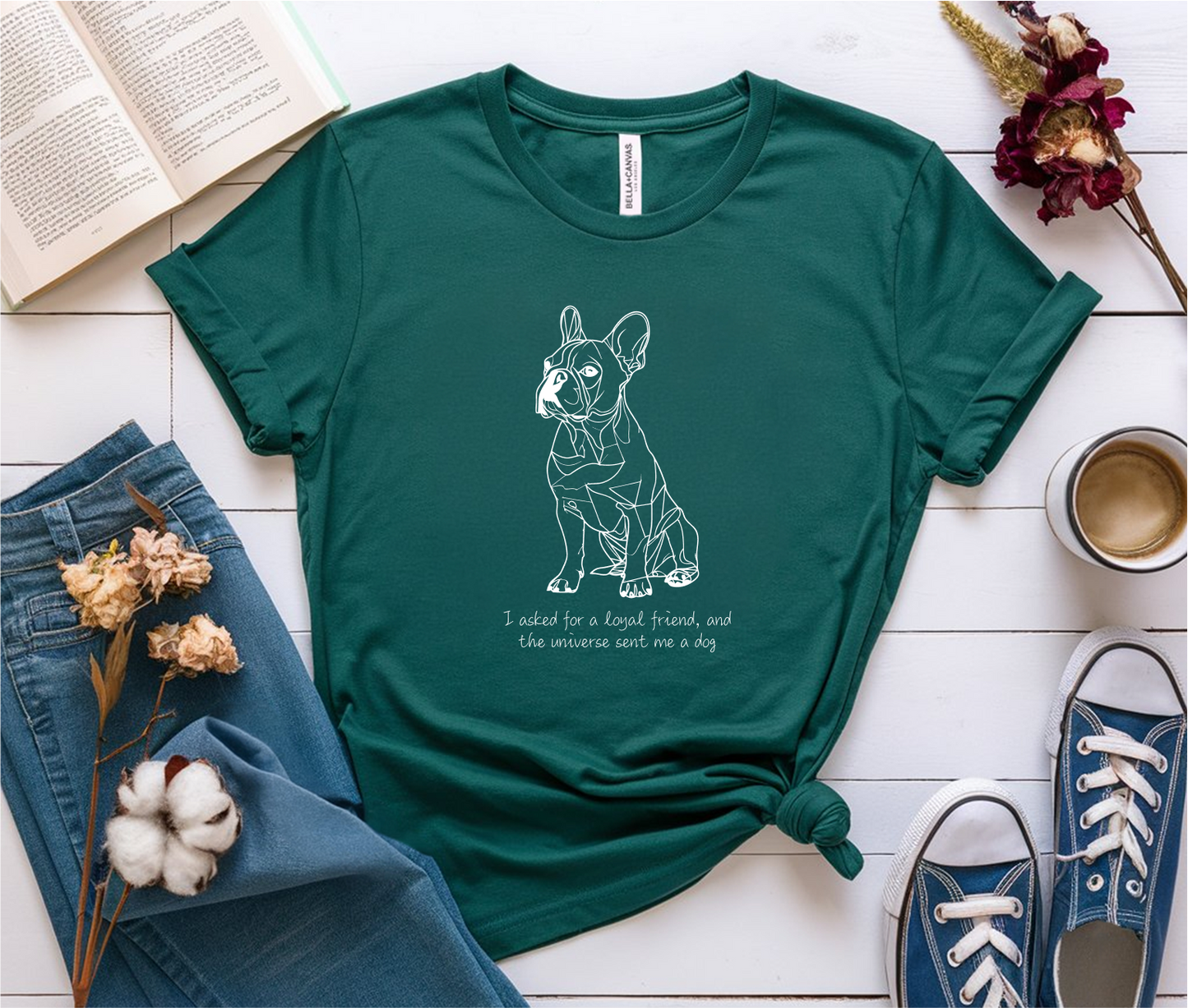 I Asked For A Loyal Friend, And The Universe Sent Me A Dog T-Shirt