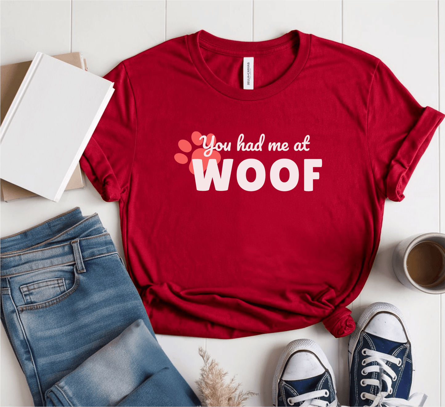 You Had Me At Woof T-Shirt