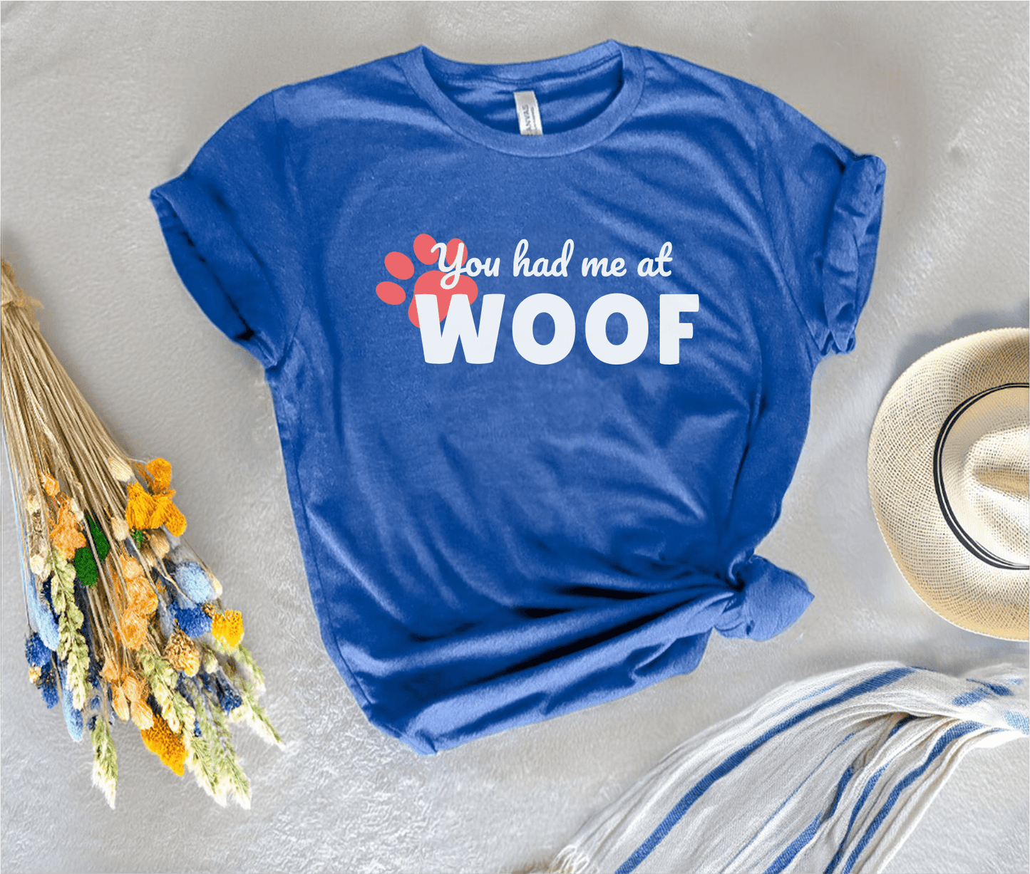 You Had Me At Woof T-Shirt