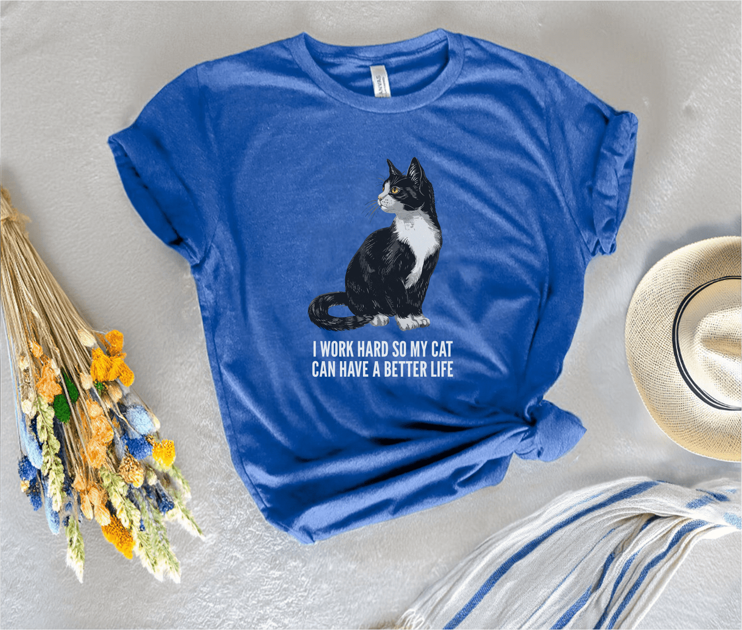 I Work Hard So My Cat Can Have A Better Life T-Shirt