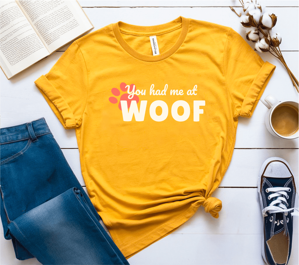 You Had Me At Woof T-Shirt