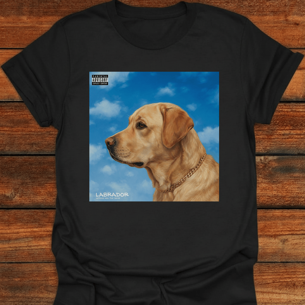 Labrador Nothing Was The Same T-Shirt