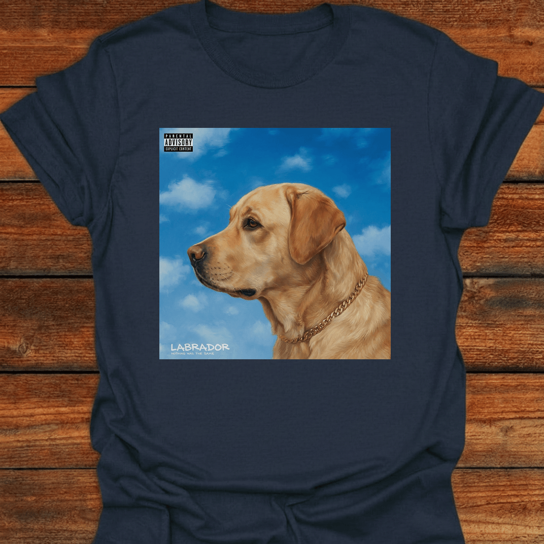 Labrador Nothing Was The Same T-Shirt