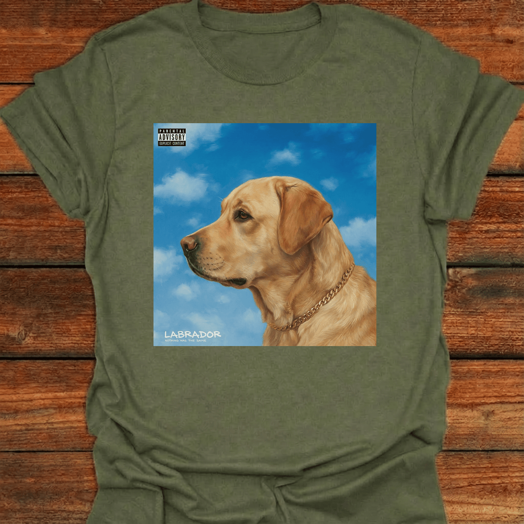 Labrador Nothing Was The Same T-Shirt