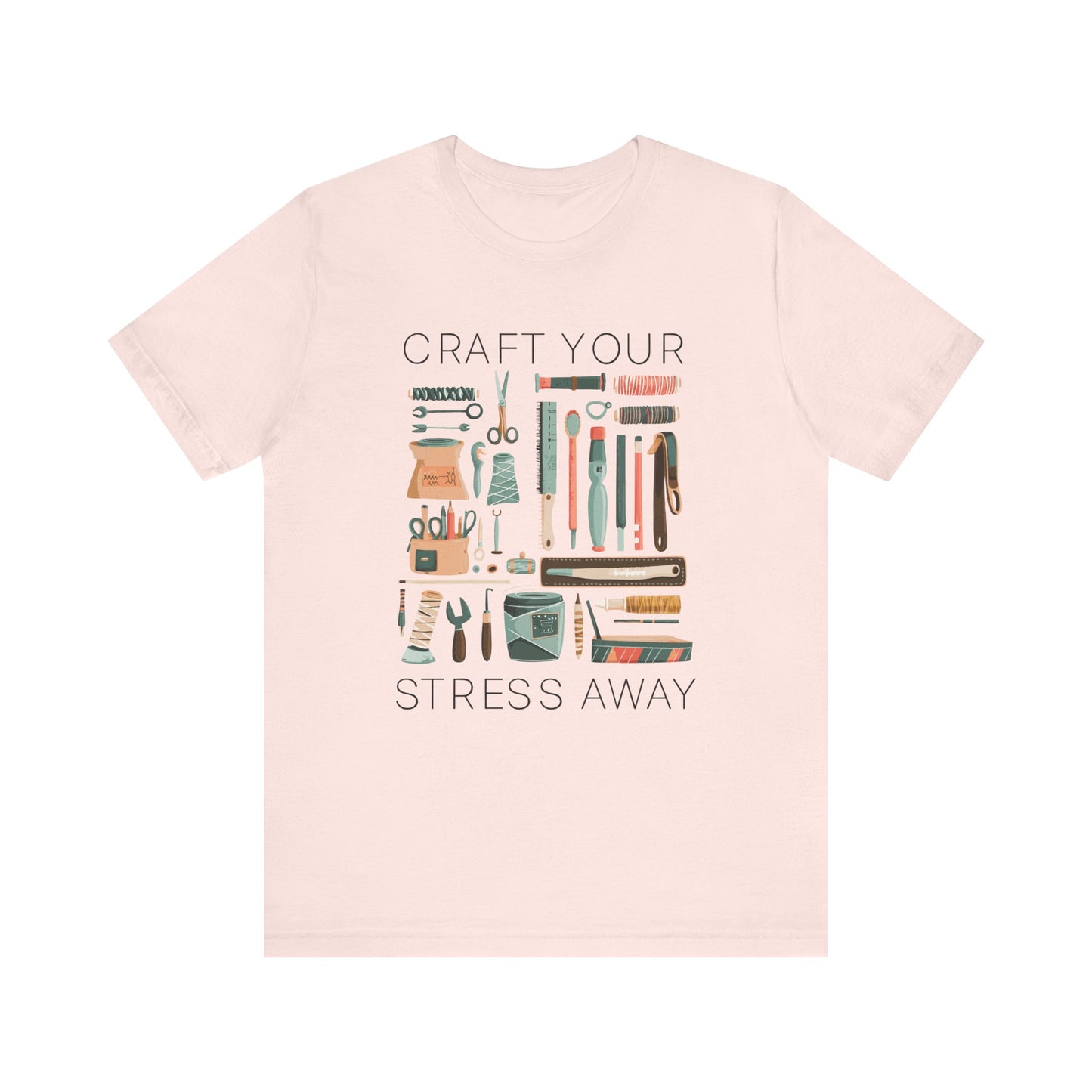 Craft Your Stress Away T-Shirt