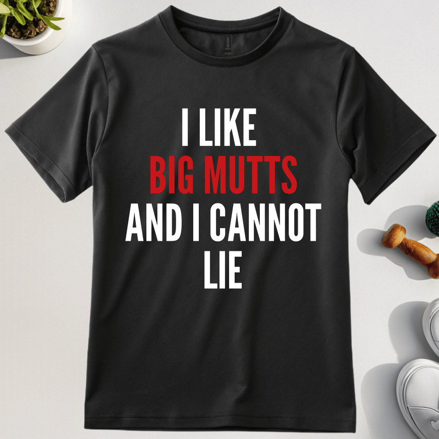 I Like Big Mutts And I Cannot Lie T-Shirt