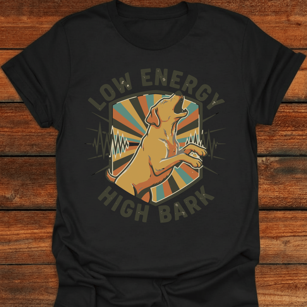 Low Energy High Bark T-Shirt