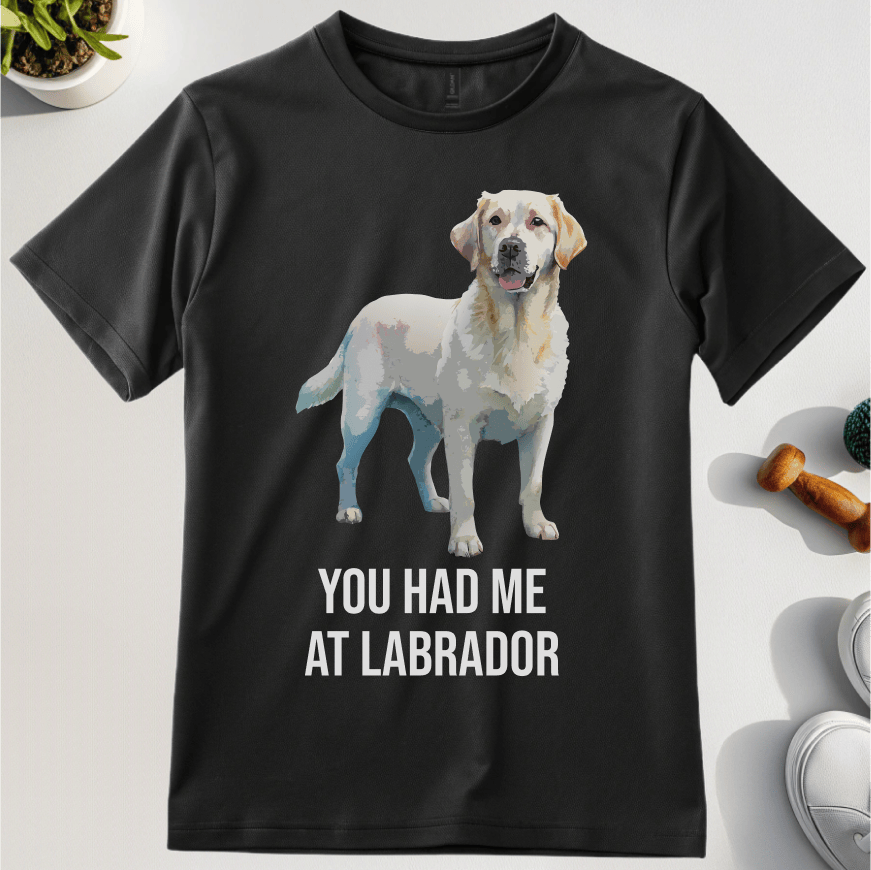 You Had Me At Labrador T-Shirt