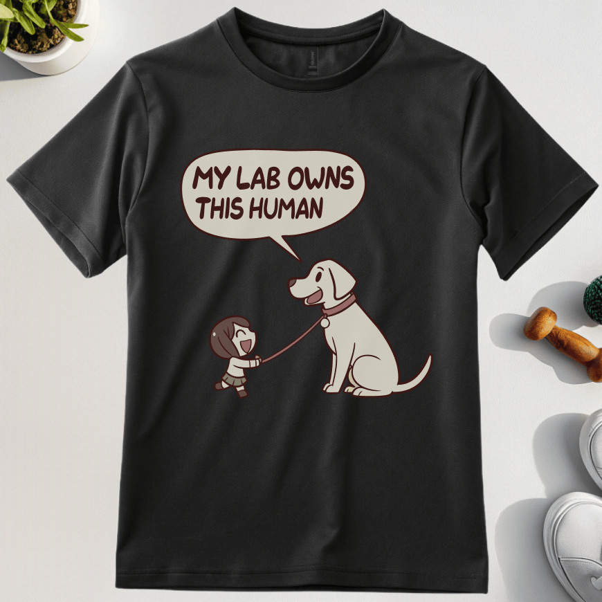 My Lab Owns This Human T-Shirt