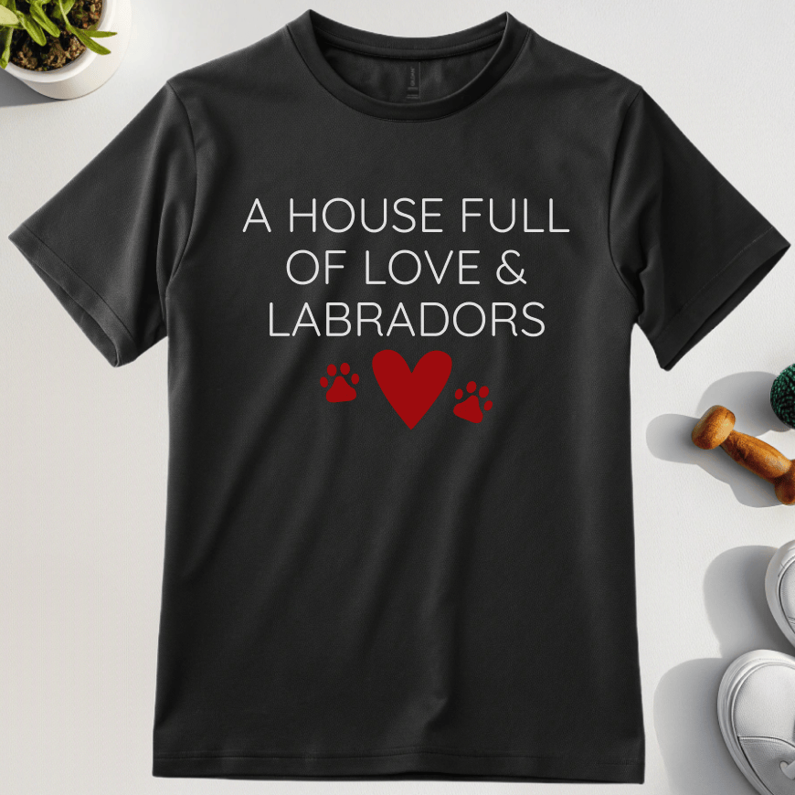 A House Full Of Love & Labradors T-Shirt