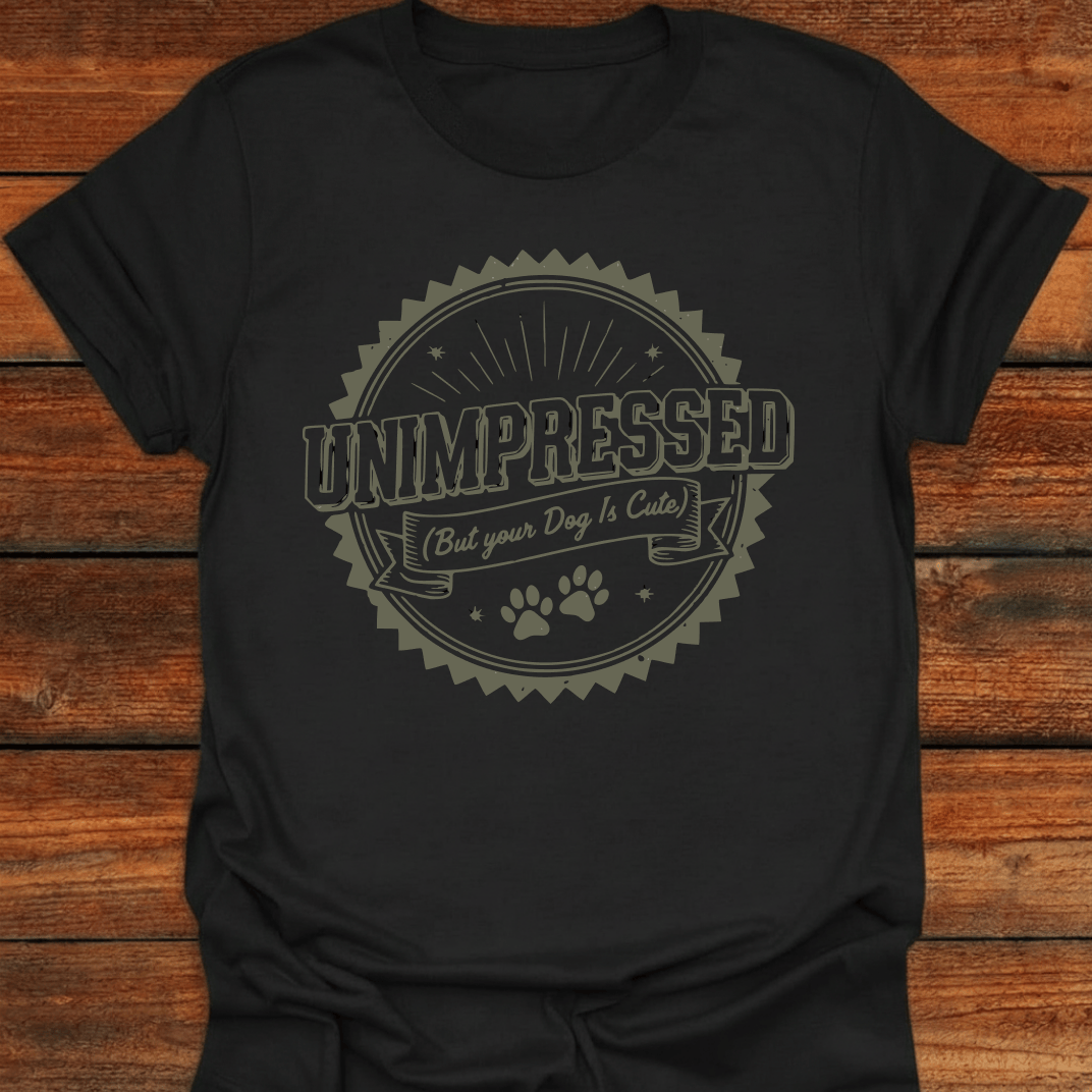 Unimpressed But Your Dog Is Cute T-Shirt