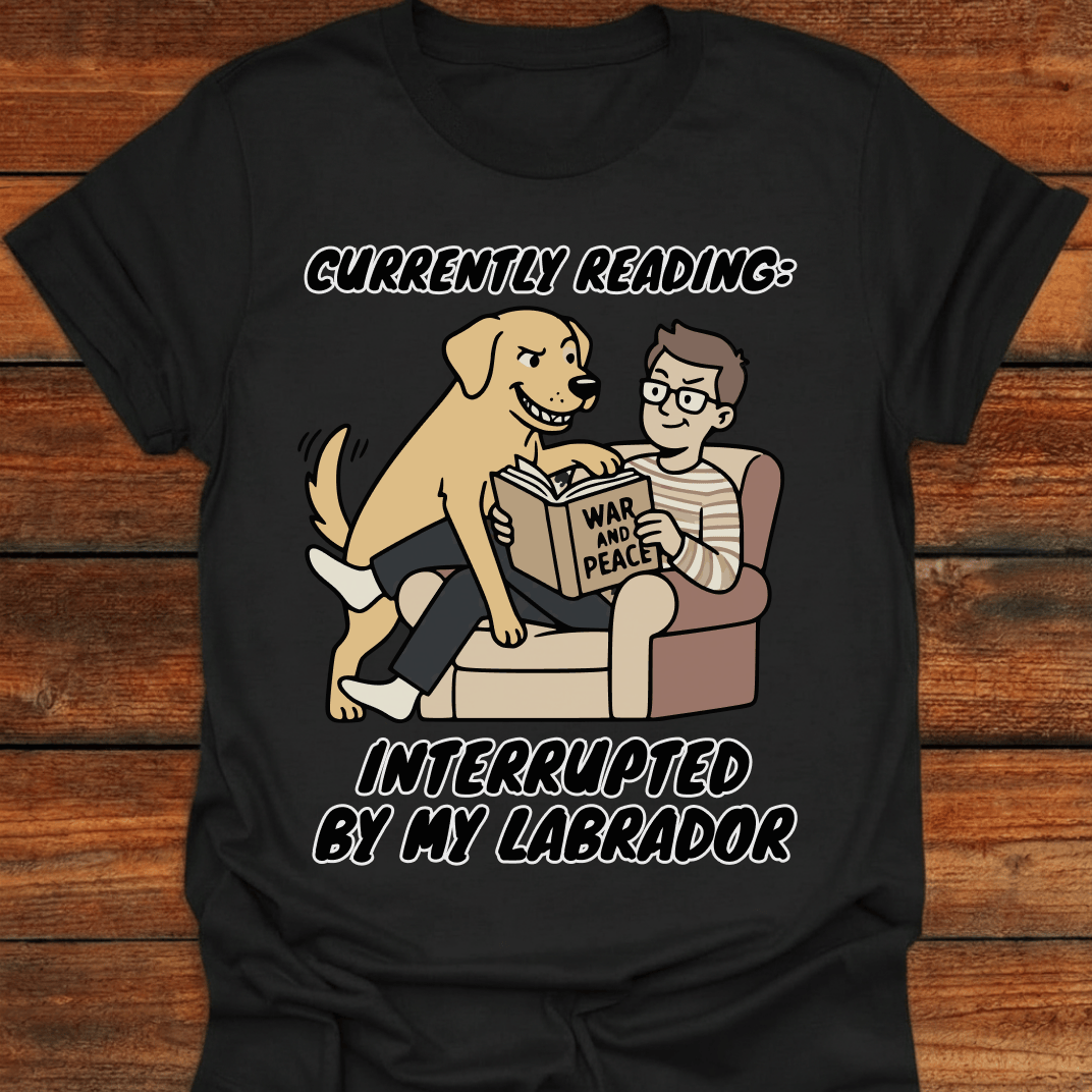 Currently Reading Interrupted By My Labrador T-Shirt
