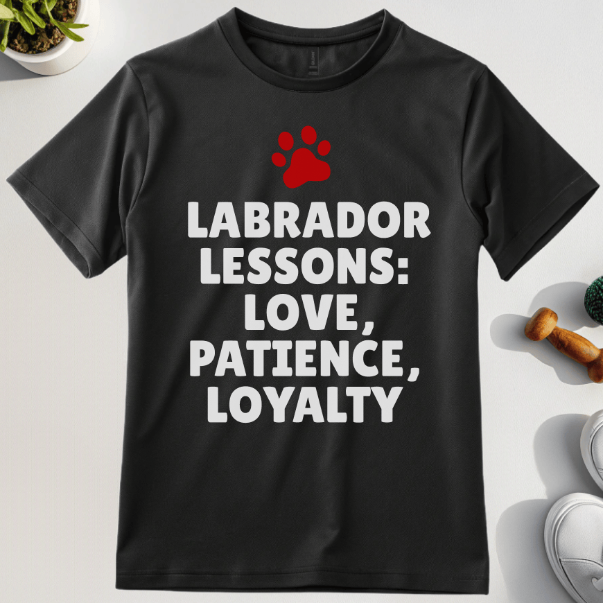 Labrador Lessions: Love, Patience, Loyalty T-Shirt