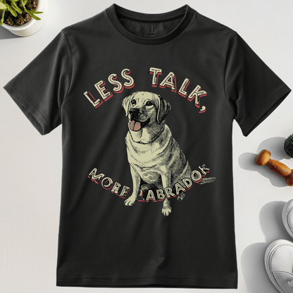 Less Talk More Labrador T-Shirt