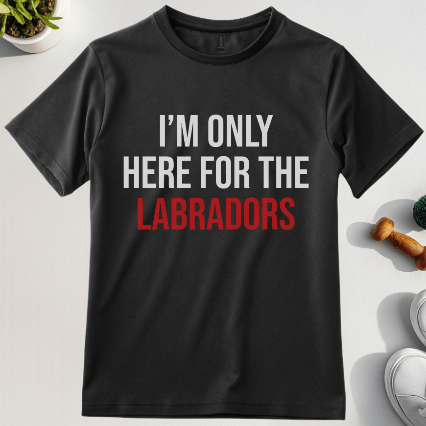 I'm Only Here For The Labradors T-Shirt