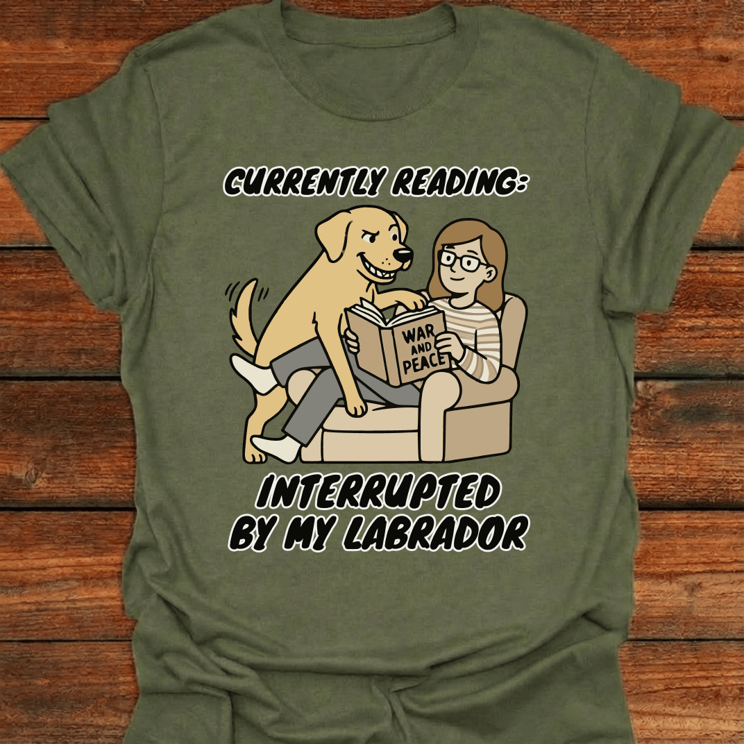Currently Reading - Interupted By My Labrador T-Shirt