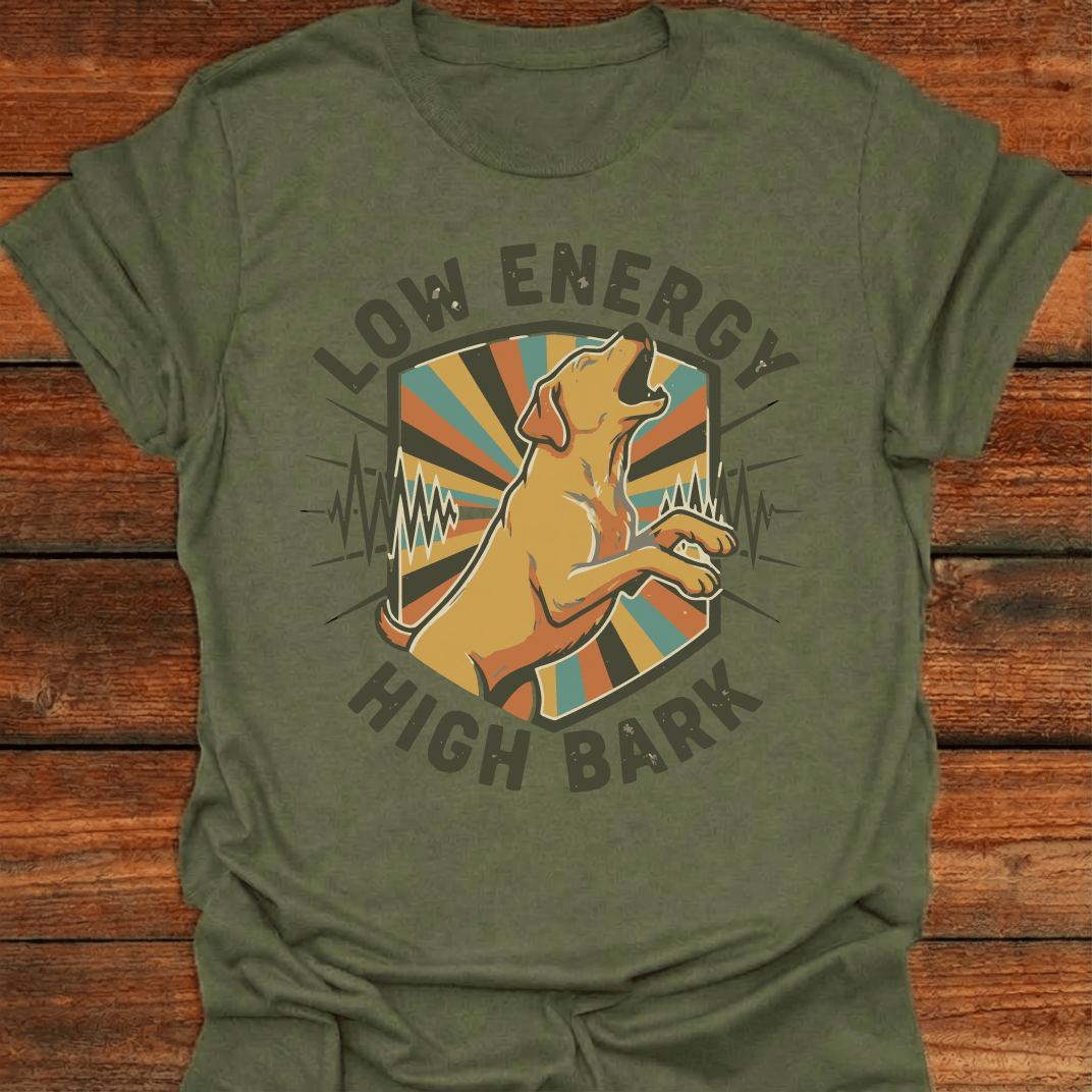 Low Energy High Bark T-Shirt