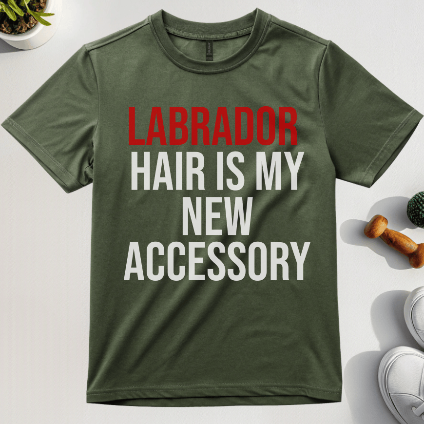 Labrador Hair Is My New Accessory T-Shirt