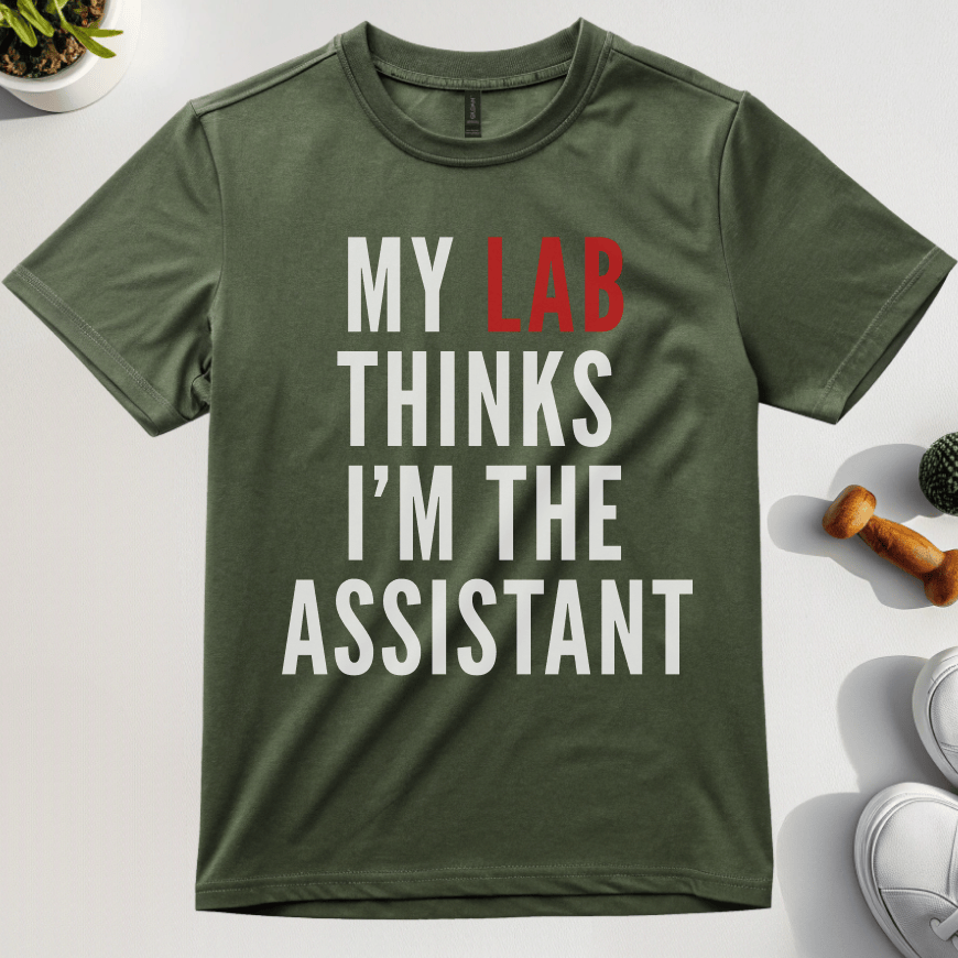 My Lab Thinks I'm The Assistant T-Shirt
