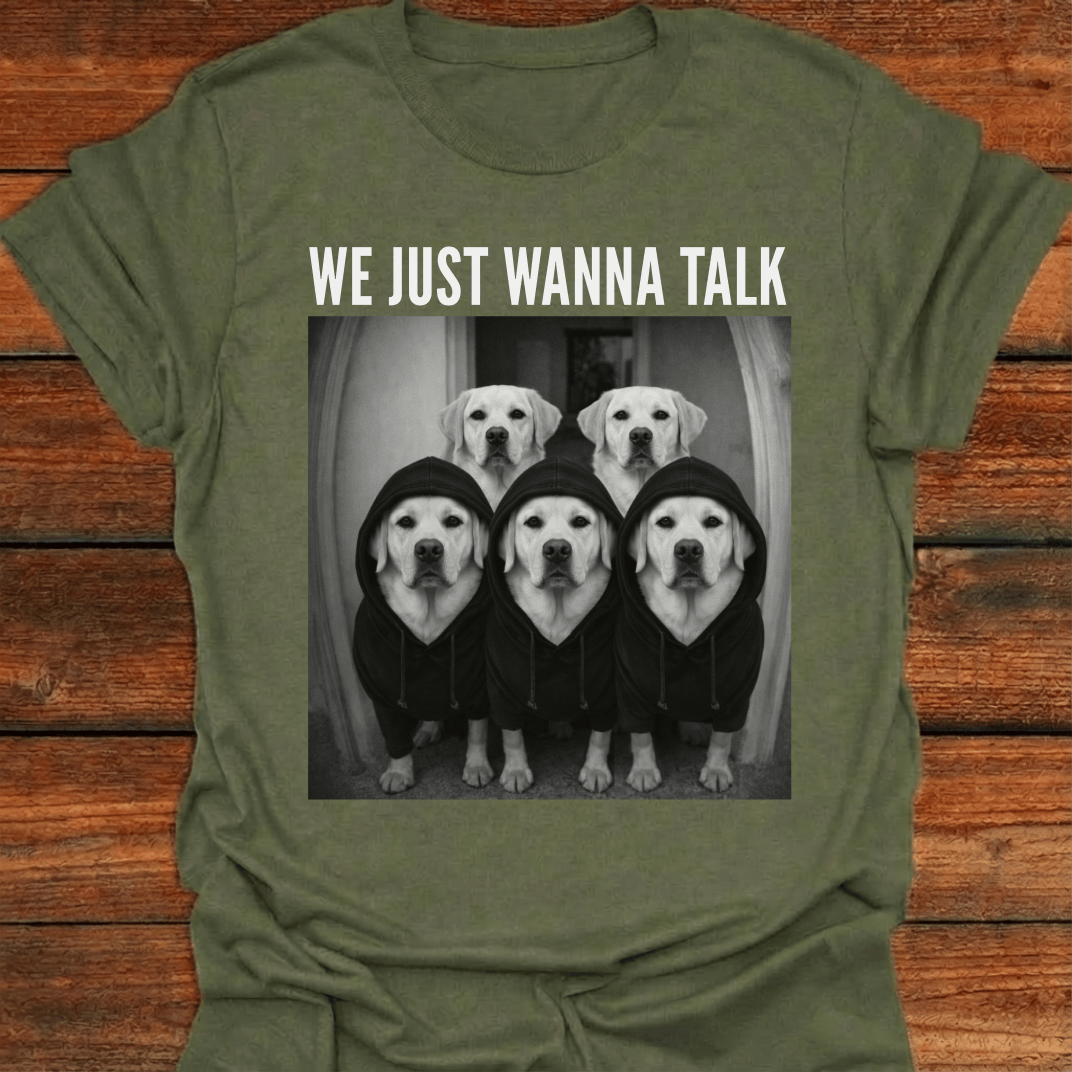 Labs Just Wanna Talk T-shirt