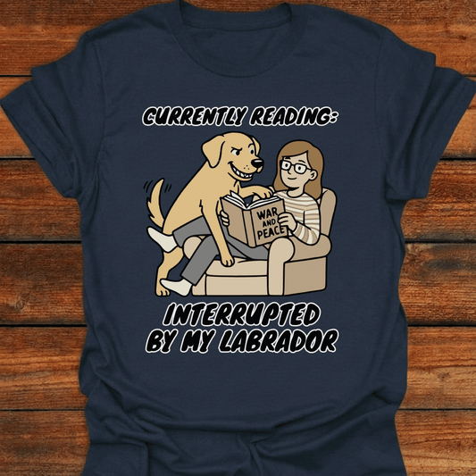 Currently Reading - Interupted By My Labrador T-Shirt