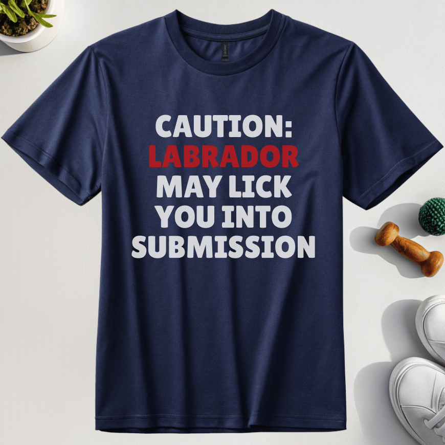 Caution Labrador May Lick You Into Submission T-Shirt