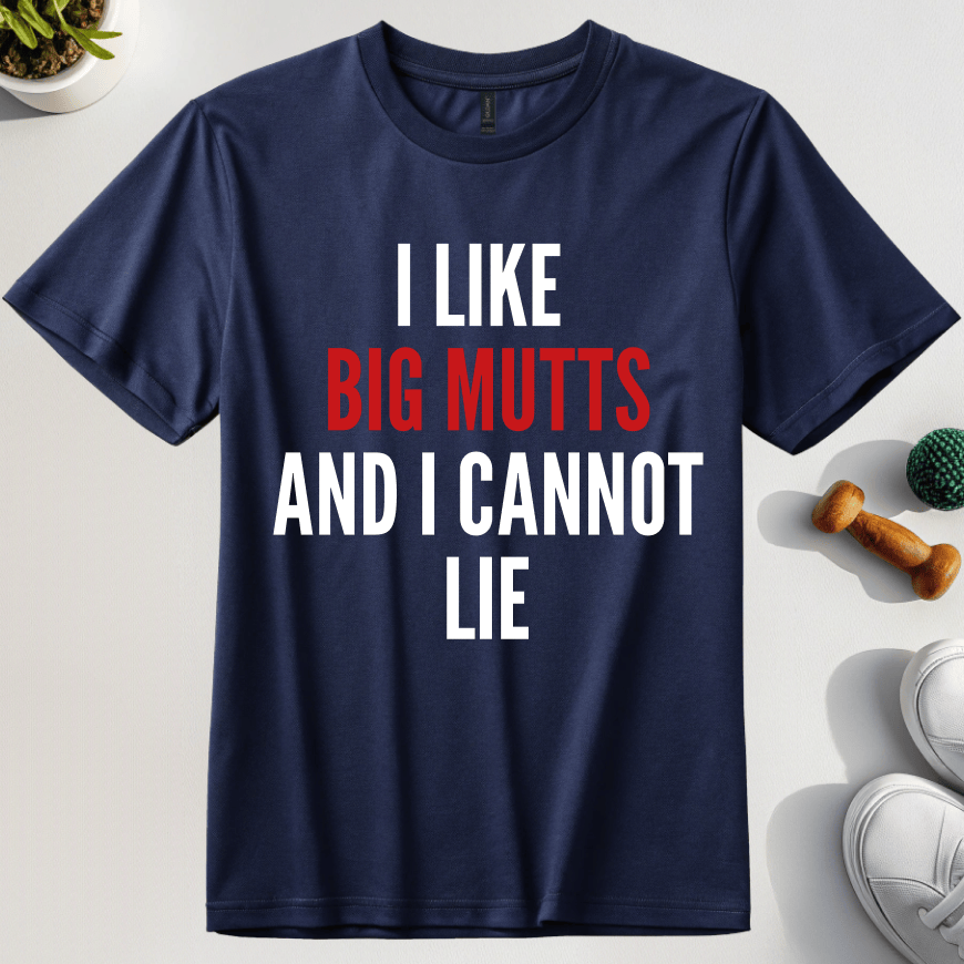 I Like Big Mutts And I Cannot Lie T-Shirt