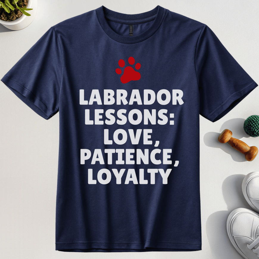 Labrador Lessions: Love, Patience, Loyalty T-Shirt