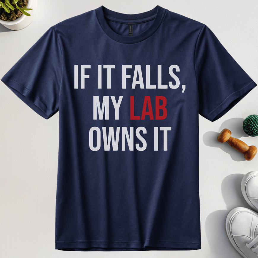 If It Falls My Lab Owns It T-Shirt
