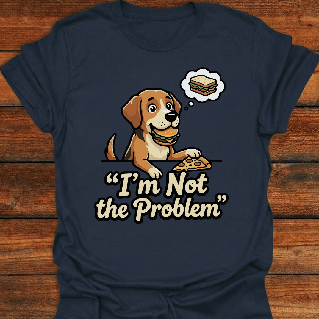 I'm Not The Problem T-Shirt