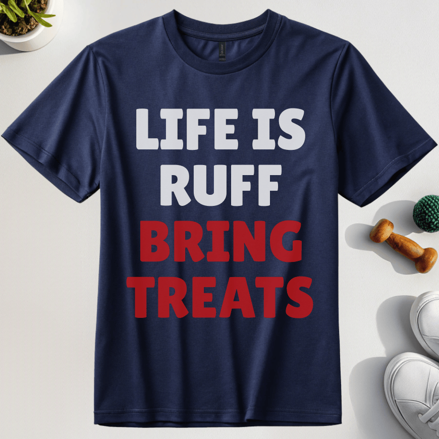 Life Is Ruff Bring Treats T-Shirt