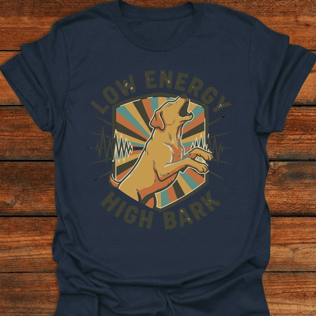 Low Energy High Bark T-Shirt