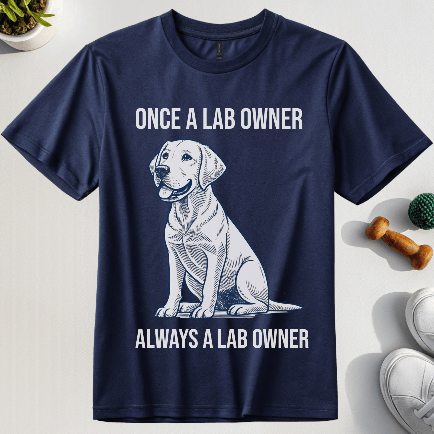 Once A Lab Owner Always A Lab Owner T-Shirt