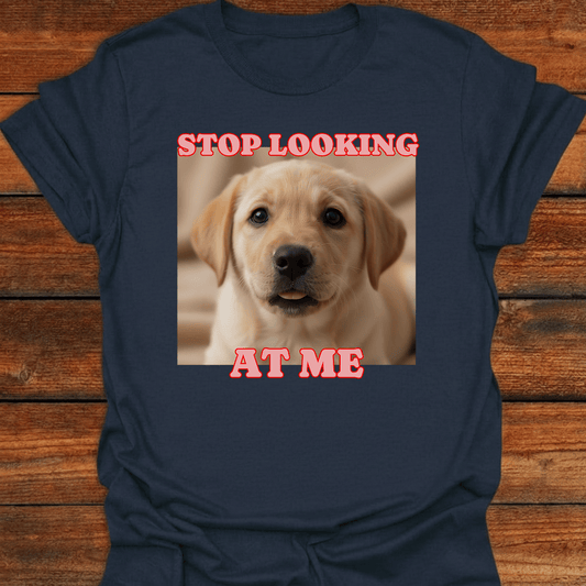 Stop Looking At Me T-Shirt
