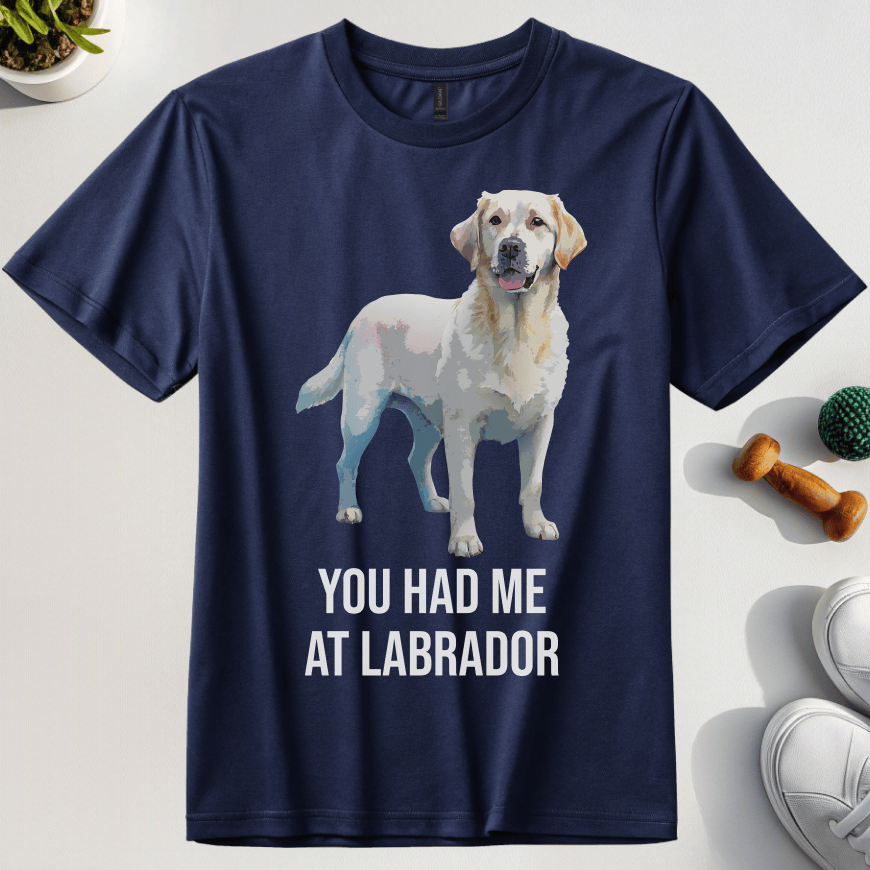 You Had Me At Labrador T-Shirt