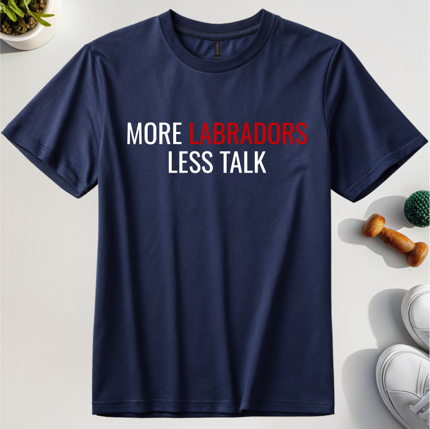 More Labradors Less Talk T-Shirt